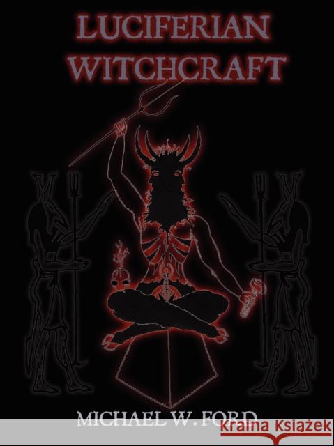 LUCIFERIAN WITCHCRAFT - Book of the Serpent Michael Ford 9780578035376 Michael W. Ford - książka