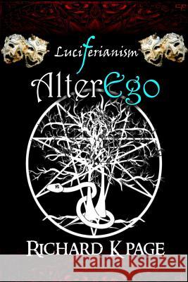 Luciferianism: AlterEgo Richard K Page 9781530881772 Createspace Independent Publishing Platform - książka