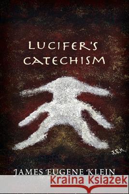 Lucifer's Catechism James Eugene Klein 9781483657349 Xlibris Corporation - książka