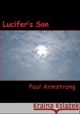 Lucifer's Son MR Paul Armstrong 9781508789932 Createspace - książka