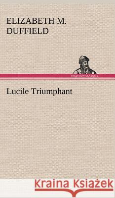 Lucile Triumphant Elizabeth M Duffield 9783849198756 Tredition Classics - książka