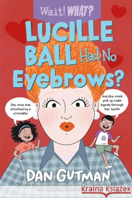 Lucille Ball Had No Eyebrows? Dan Gutman 9781324030737 WW Norton & Co - książka