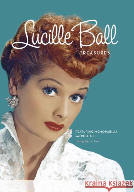 Lucille Ball Treasures: Featuring Memorabilia and Photos Cindy De La Hoz 9780785843689 Quarto Publishing Group USA Inc - książka