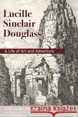 Lucille Sinclair Douglass: A Life of Art and Adventure Vicki L. Ingham Graham C. Boettcher 9780578666280 Dancing Trees Press - książka