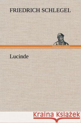 Lucinde Schlegel, Friedrich 9783847261070 TREDITION CLASSICS - książka