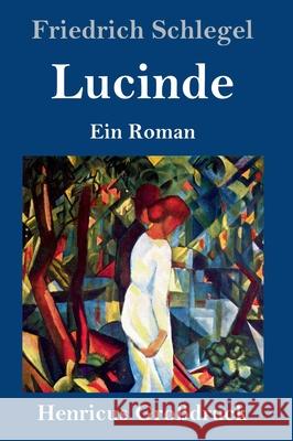 Lucinde (Großdruck): Ein Roman Friedrich Schlegel 9783847843917 Henricus - książka