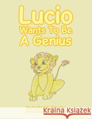 Lucio Wants to Be a Genius Denisse M. Gonzalez 9781524525866 Xlibris - książka