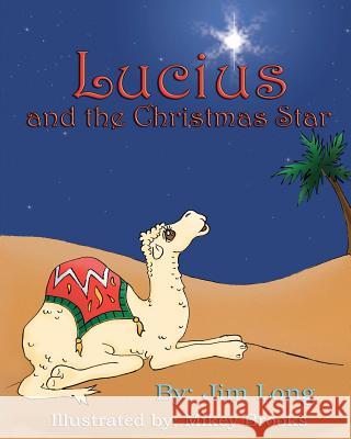 Lucius and the Christmas Star Jim Long Mikey Brooks 9781480280731 Createspace - książka