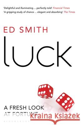 Luck: A Fresh Look At Fortune Ed Smith 9781408830604 Bloomsbury Publishing PLC - książka