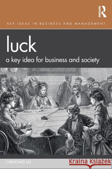 Luck: A Key Idea for Business and Society Liu, Chengwei 9781138094260 Routledge - książka