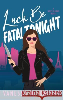 Luck be Fatal Tonight Vanessa M. Knight 9781963575033 Inked Publishing - książka