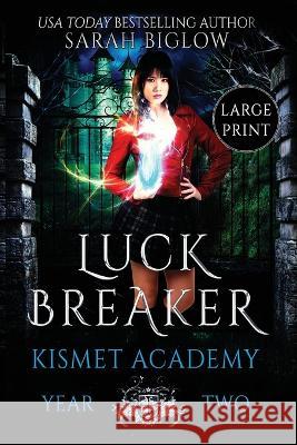 Luck Breaker: (An Asian American Paranormal Academy Novel) Sarah Biglow 9781955988223 Sarah Biglow - książka