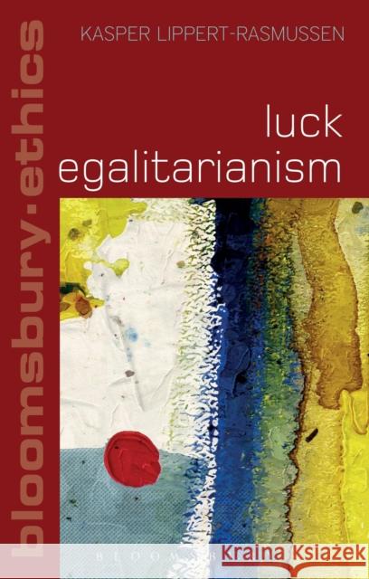 Luck Egalitarianism Rasmussen Ka Lippert Kasper Lippert-Rasmussen Thom Brooks 9781472570420 Bloomsbury Academic - książka
