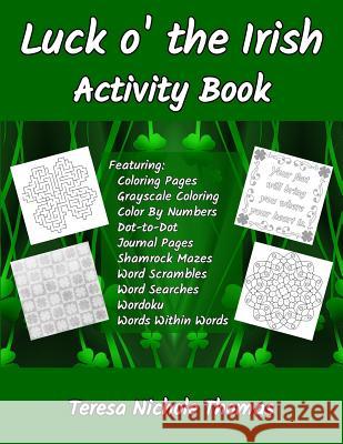 Luck o' the Irish Activity Book Thomas, Teresa Nichole 9781985856806 Createspace Independent Publishing Platform - książka