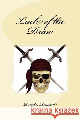 Luck of the Draw: Luck of the Draw: The King knew a secret and all he could tell Sara was that the truth would set her free; but this wa Tennant, Douglas 9781468126747 Createspace - książka