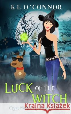 Luck of the Witch K. E. O'Connor 9781916357396 K.E. O'Connor Books - książka