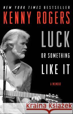 Luck or Something Like It: A Memoir Rogers, Kenny 9780062071613  - książka