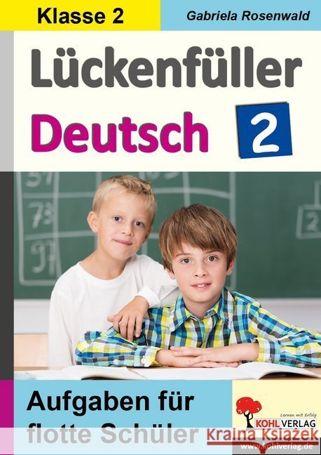 Lückenfüller Deutsch / Klasse 2. Tl.2 : Aufgaben für flotte Schüler Rosenwald, Gabriela 9783960404750 KOHL VERLAG Der Verlag mit dem Baum - książka