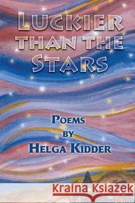 Luckier Than the Stars Helga Kidder 1st World Library 9781421886695 1st World Publishing - książka