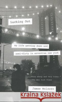 Lucking Out: My Life Getting Down and Semi-Dirty in Seventies New York James Wolcott 9780767930628 Anchor Books - książka