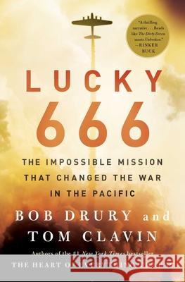 Lucky 666: The Impossible Mission That Changed the War in the Pacific Bob Drury Tom Clavin 9781476774862 Simon & Schuster - książka