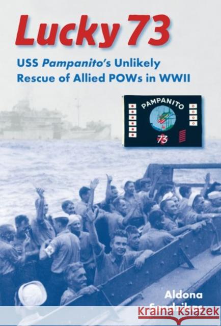 Lucky 73: USS Pampanito's Unlikely Rescue of Allied POWs in WWII Sendzikas, Aldona 9780813034270 University Press of Florida - książka