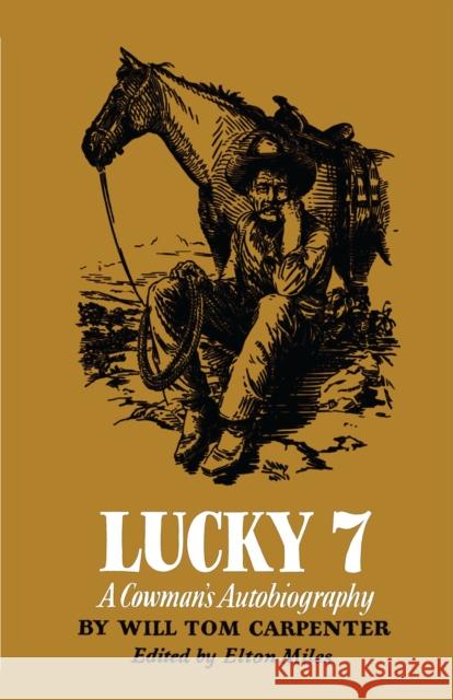 Lucky 7: A Cowman's Autobiography Carpenter, Will Tom 9780292732940 University of Texas Press - książka