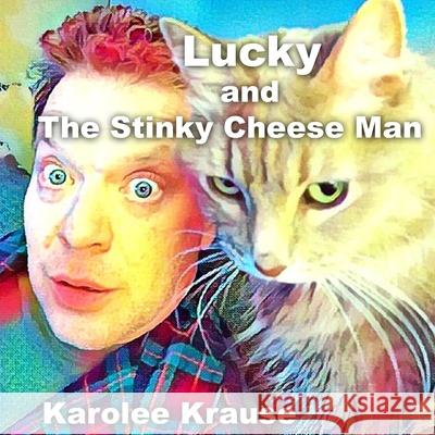 Lucky and The Stinky Cheese Man Karolee Kraus 9781679720420 Independently Published - książka