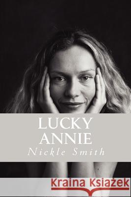 Lucky Annie Nickle Smith 9781480058927 Createspace - książka