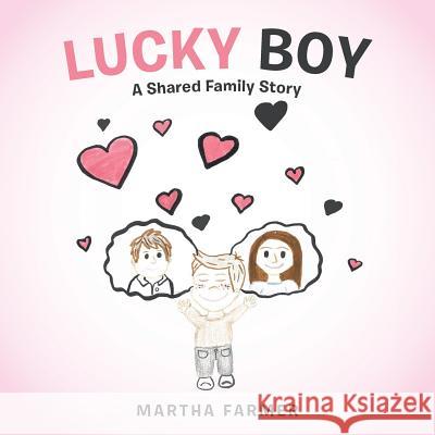 Lucky Boy: A Shared Family Story Martha Farmer 9781543482744 Xlibris Us - książka