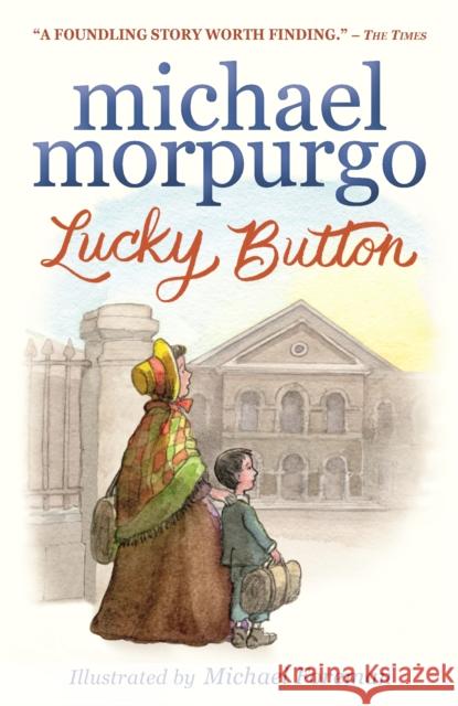 Lucky Button Sir Michael Morpurgo Michael Foreman  9781406388930 Walker Books Ltd - książka