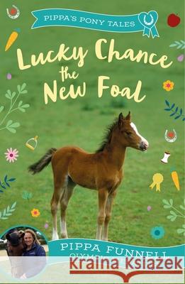 Lucky Chance the New Foal Pippa Funnell 9781804542965 Bloomsbury Publishing PLC - książka