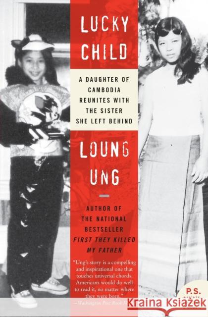 Lucky Child: A Daughter of Cambodia Reunites with the Sister She Left Behind Loung Ung 9780060733957 Harper Perennial - książka