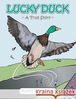 Lucky Duck: A True Story Kathy Trevathan 9781491804582 Authorhouse - książka