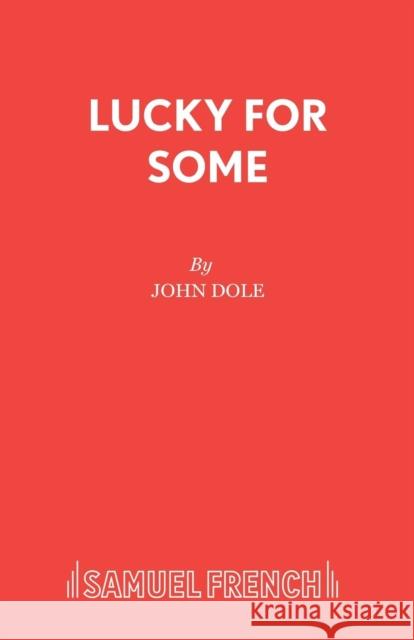 Lucky for Some John Dole 9780573112751 Samuel French Ltd - książka