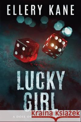 Lucky Girl: A Dose of Darkness Novella Ellery Kane 9781733670166 Ellery Kane - książka