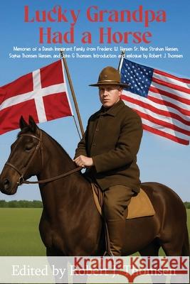 Lucky Grandpa Had a Horse Robert J. Thomsen 9781967349203 Expert Book Publisher - książka