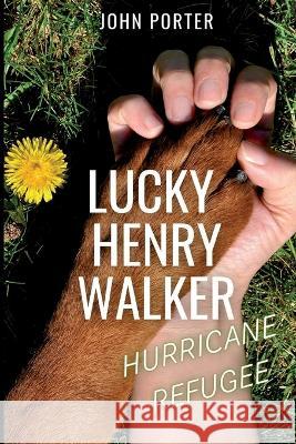 Lucky Henry Walker: Hurricane Refugee John Porter 9781642611656 Story Share, Inc. - książka