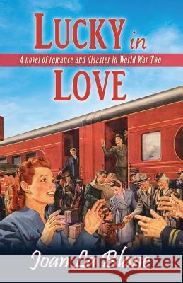 Lucky In Love: A Novel of Romance and Disaster in World War Two Joan L 9781937997939 Northampton House Press - książka
