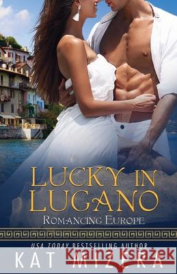 Lucky in Lugano Kat Mizera 9781088910726 Independently Published - książka
