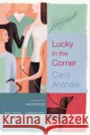 Lucky in the Corner Carol Anshaw 9780618340705 Mariner Books