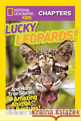 Lucky Leopards!: And More True Stories of Amazing Animal Rescues Aline Alexander Newman 9781426314575 National Geographic Society - książka