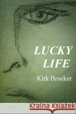 Lucky Life Kirk Brocker 9781542631457 Createspace Independent Publishing Platform - książka