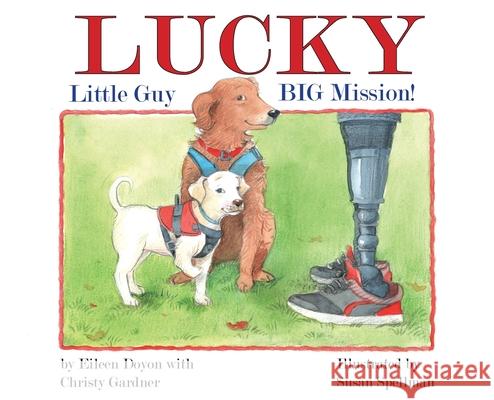 Lucky: Little Guy, BIG Mission Eileen Doyon Christy Gardner Susan Spellman 9781950381395 Piscataqua Press - książka