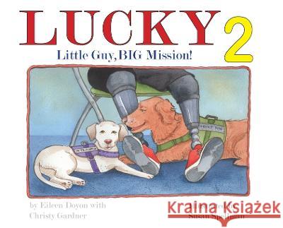 Lucky: Little Guy, BIG Mission 2: Little Guy, BIG Mission: Little Guy Eileen Doyon Christy Gardner Susan Spellman 9781958669013 Piscataqua Press - książka