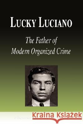 Lucky Luciano - The Father of Modern Organized Crime (Biography) Biographiq 9781599860787 Biographiq - książka