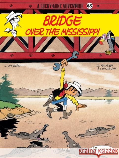 Lucky Luke 68 - Bridge over the Mississippi Jean & Fauche, Xavier Leturgie 9781849183901 Cinebook Ltd - książka