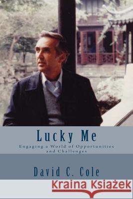 Lucky Me: Engaging a World of Opportunities and Challenges David C. Cole 9781494219369 Createspace - książka