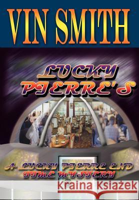 Lucky Pierre's: A Lucky Pierre End Time Mystery Smith, Vin 9781418428617 Authorhouse - książka