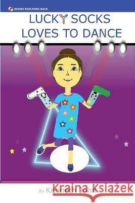 Lucky Socks Loves To Dance Kenneth John   9781960467010 Books Building Back - książka